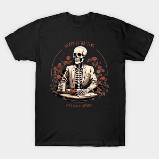 Death by Waiting For A Good Opportunity T-Shirt